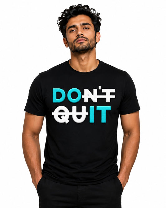 DONT QUIT MOTIVATIONAL BLACK CLASSIC FIT PREMIUM 100% COTTON T-SHIRT